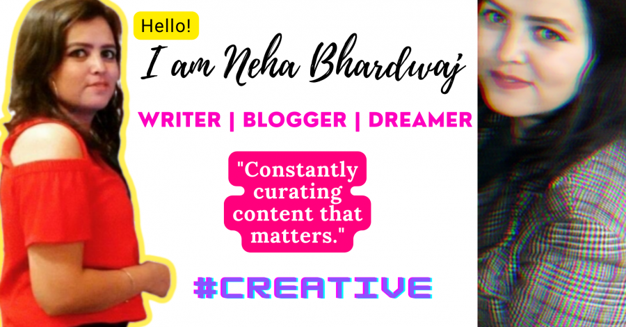 neha Bhardwaj | Writer and Blogger