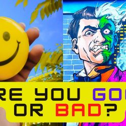 Are you GOOD or BAD?…